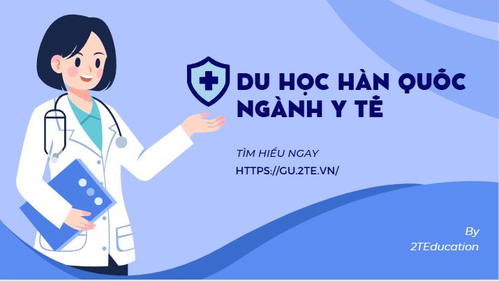 Học bổng Du học Hàn Quốc ngành Y: Cơ hội hấp dẫn cho sinh viên Việt Nam