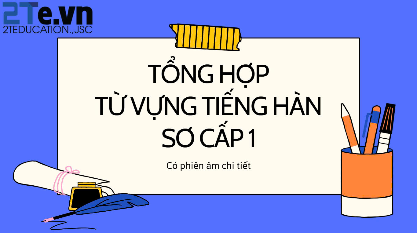 File Từ vựng tiếng Hàn sơ cấp 1 có phiên âm chi tiết